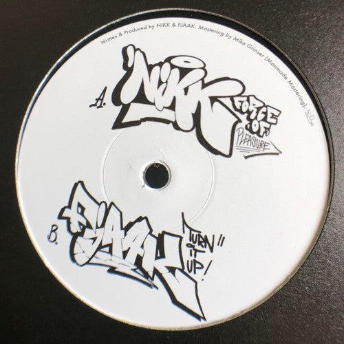 NIKK (6) / FJAAK - Force Of Pleasure / Turn It Up