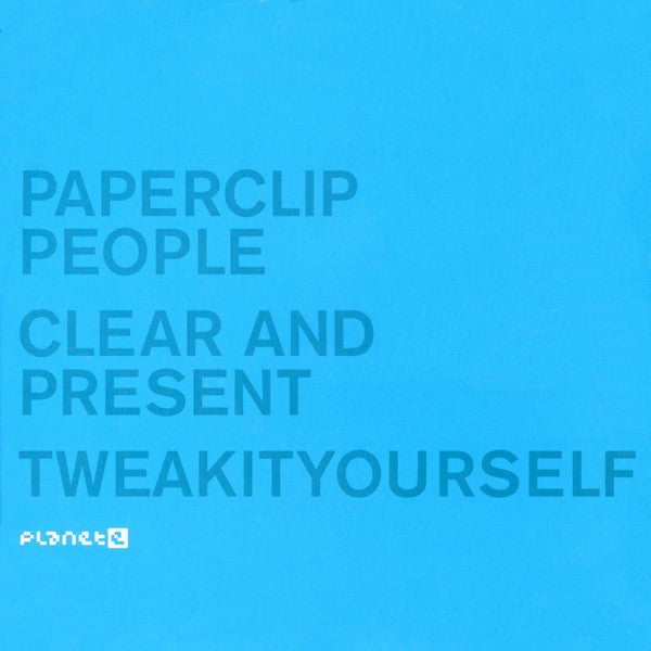 Paperclip People - Clear And Present / Tweakityourself